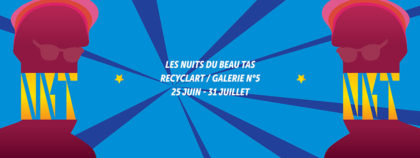 25 >26-06-2015 – Nuits du Beau Tas @ Recyclart – Bruxelles