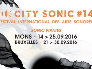 14>30.06.2016 – City Sonic #14, International sound art festival // Mons – Bruxelles