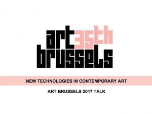 04.22.2017 – New Technologies in Contemporary Art – Art Brussels Talk 2017