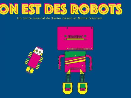 On est des Robots | Conte circuit bending de Xavier Gazon ​et Michel Vandam​