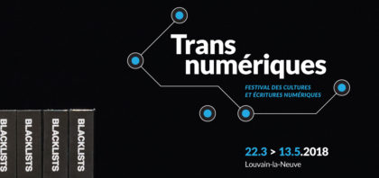 22.03.2018 | Transnumériques #6 – Festival des Cultures & Écritures numériques | Opening