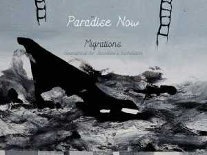 Paradise Now – Migrations (CD) | Transonic Label