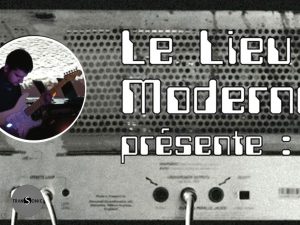04.11.2018 | Le Lieu Moderne #3 – Projection + Concerts