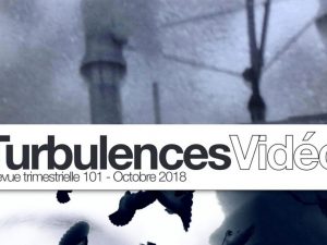 10-2018 | Turbulences Vidéo #101 – Videoformes