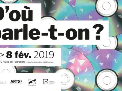 01 > 08.02.2019 | D’où parle-t-on ? – Exposition ESA Tourcoing/Arts2
