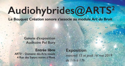 15 + 16.05.2019 | Exposition bouquets arts sonores – Arts2 – Mons