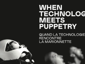 Quand La Technologie Rencontre La Marionnette | Françoise Flabat & Philippe Franck