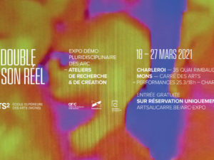 18.03 > 27.03.2021 | The double and its real – Exhibition ARC/ARTS2 – Mons + Charleroi