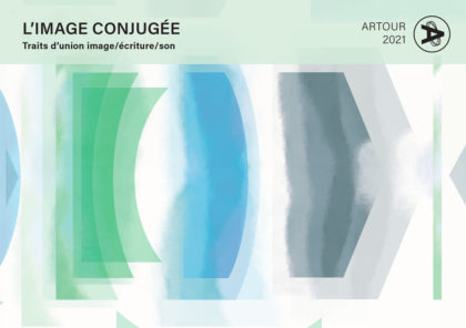Article | ARTour 2021 – Intermédialités créatives – Un itinéraire de relations image-son-texte