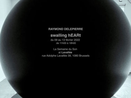 09 > 13.02.2022 | swalling hEARt – Raymond Delepierre (Be) | La Semaine du Son @ Lavallée (Be)