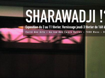 03 > 10.02.2022 | SHARAWADJI !?! Arrange the unexpected – Sound arts exhibition | Carré des Arts – ARTS2 (Be)