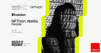 03.07 > 03.08.2022 | Exhibition “NFThon: The Future” | Akropolis Kaunas (Lt)