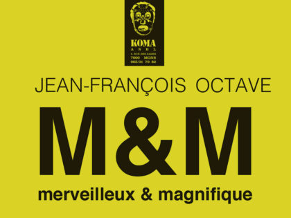 08.07.2022 > 21.08.2022 | M&M – Merveilleux & Magnifique – Jean-François Octave (+ Paradise Now) | Galerie Koma (Mons)
