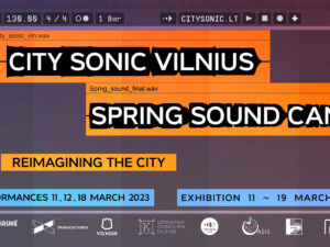 06.03 > 18.03.2023 | City Sonic Vilnius – Sound Camp #1 | Užiateka – Kompresorinė (Lt)