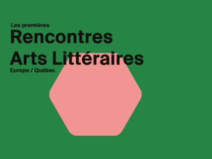 31.03. > 01.04.2023 | Les Premières rencontres arts littéraires européennes | Québec – Bruxelles (Be)