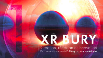 22.04 > 15.05.2023 |  XR BURY – From the visionary work of Pol Bury to digital arts | La Louvière (Be)