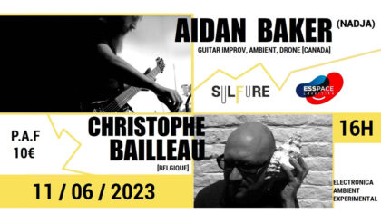11.06.2023 | Christophe Bailleau (Fr/Be) + Aidan Baker (Ca) @ Sulfure Festival 2023 | Le Zorba (Fr)