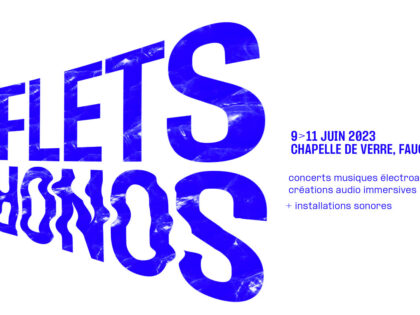 09 > 11.06.2023 | Festival Reflets sonores – Fédération Belge de Musique électro-acoustique | Chapelle de Verre (Fauquez – Be)