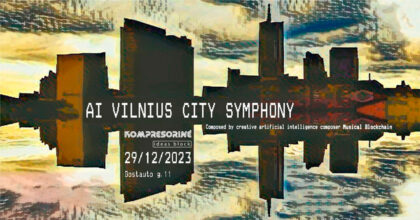 29.12.2023 | AI Vilnius Symphony (Musical Blockchain) @ Vilnius 700  | Ideas Block – Kompresorinė