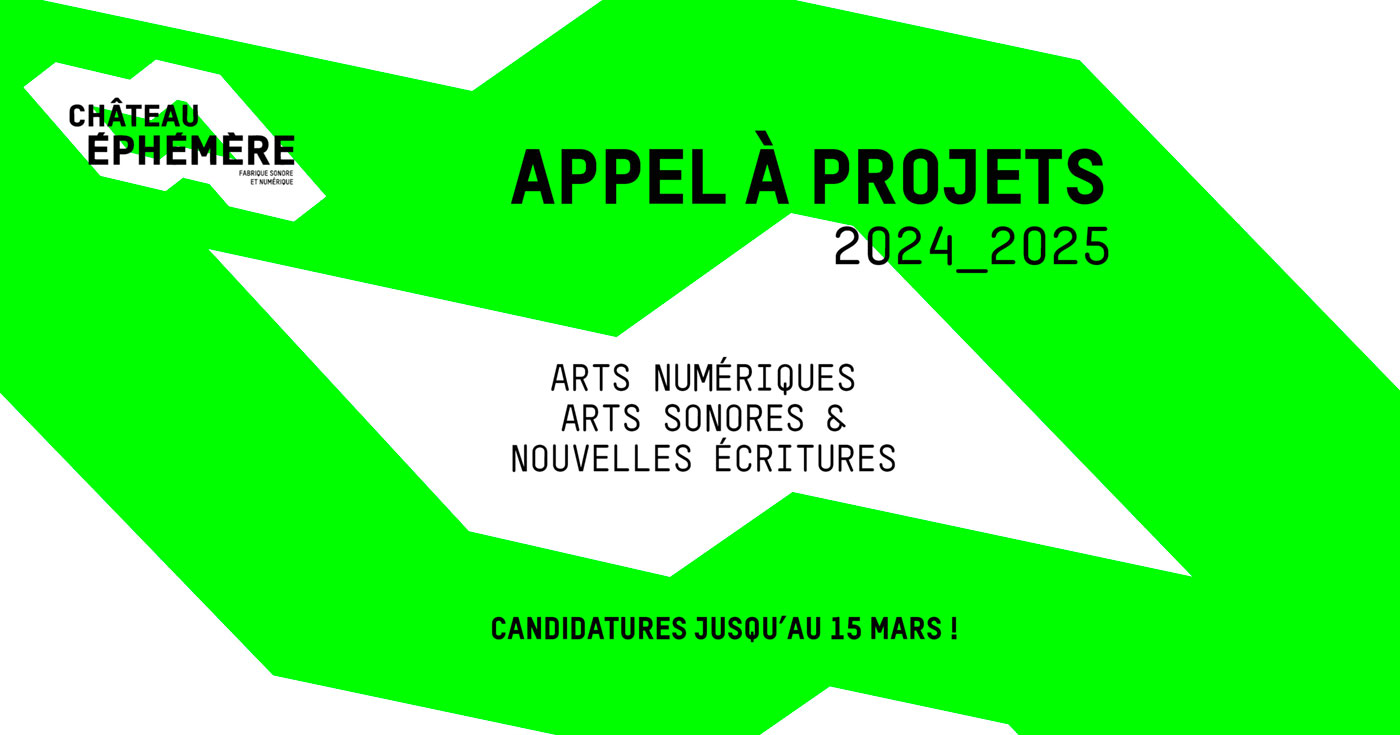 Appel 2024 | Résidences Arts Numériques, Arts Sonores et Nouvelles Écritures 2024-25 | Château Ephémère (FR)