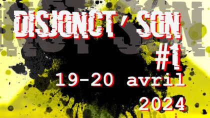 19 > 20.04.2024 | Festival Disjonct’son #1 – Performances sonores et multimédias | Databaz (Angoulême – Fr)