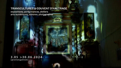 11.05.2024 | Meetings, Concerts & exhibitions @ Transcultures Opening | Couvent d’Hautrage (Be)