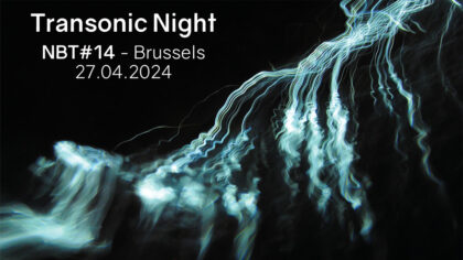 27.04.2024 | Transonic Night @ Festival Nuit du Beau Tas – NBT#14 | Le Lac (Brussels)