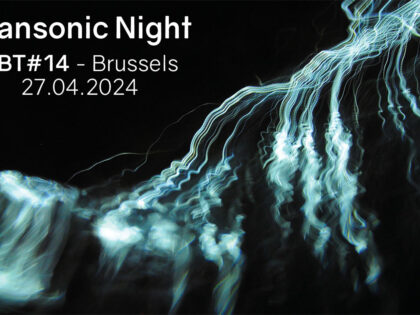 27.04.2024 | Transonic Night @ Nuit du Beau Tas Festival – NBT#14 | Le Lac (Brussels)