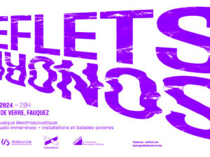 07 > 09.06.2024 l Reflets Sonores #2 – Fédération Belge de Musique électro-acoustique | Chapelle de Verre (Fauquez – Be)