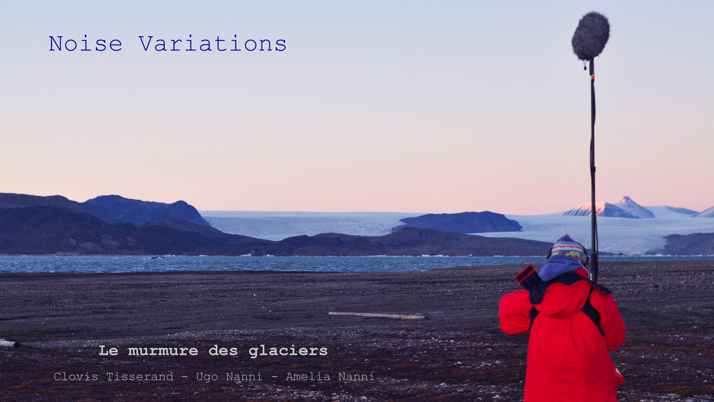 29.07.2024 | Noise Variations, the whisper of the glaciers - Transcultures
