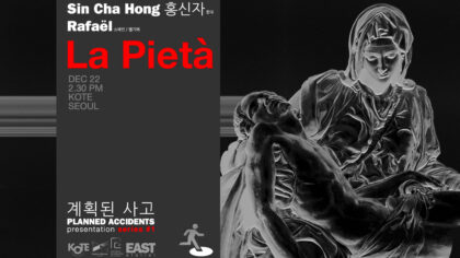 22.12.2024 | « La Pietà » – Sin Cha Hong (홍신자) / Planned Accidents – Presentation series #1 | Kote (Seoul – Kr)