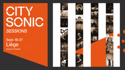 18 > 27.09.2026 | City Sonic “Sessions” – Sound Art Festival | 5 lieux à Liège (Be)